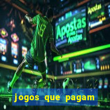 jogos que pagam dinheiro para jogar