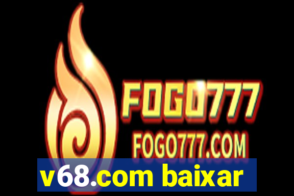 v68.com baixar