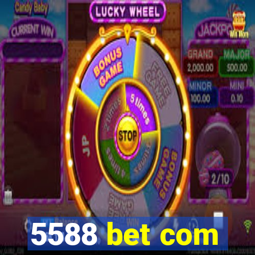 5588 bet com