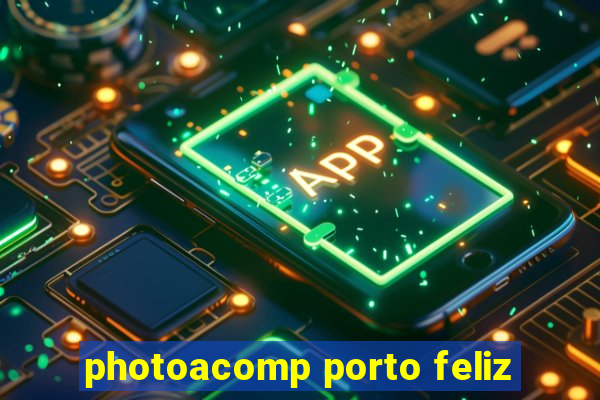 photoacomp porto feliz