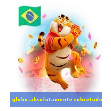 globo.absolutamente sobretudo