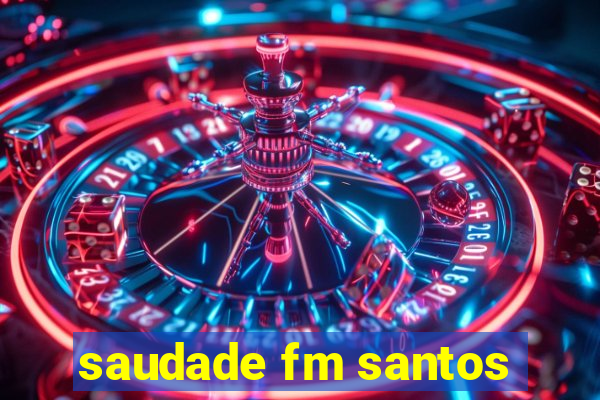 saudade fm santos