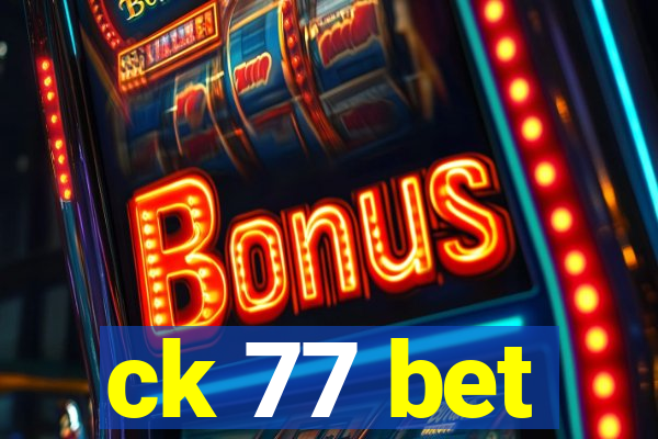 ck 77 bet