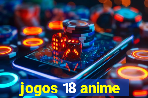 jogos 18 anime