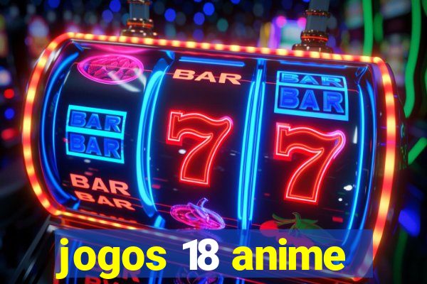 jogos 18 anime