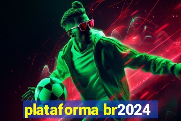 plataforma br2024