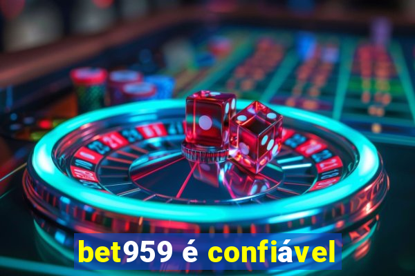 bet959 é confiável