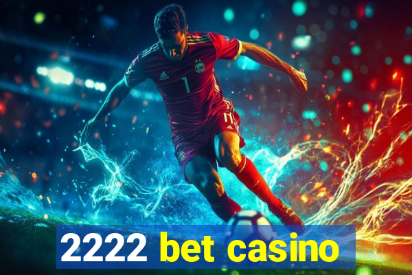 2222 bet casino