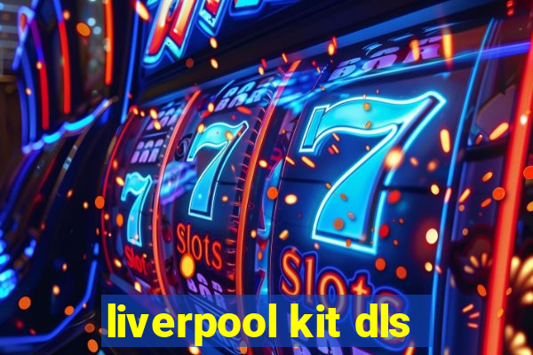 liverpool kit dls