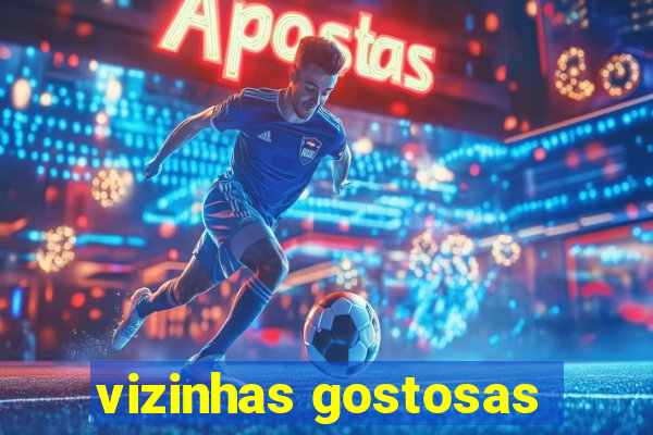 vizinhas gostosas