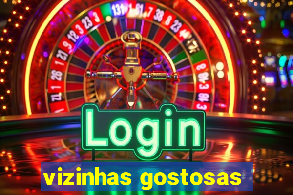 vizinhas gostosas