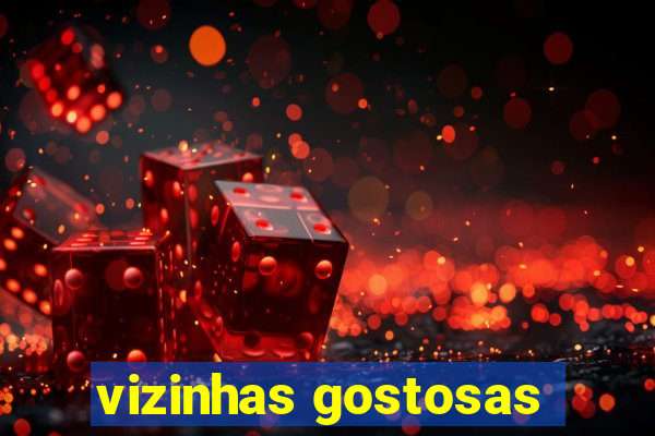 vizinhas gostosas