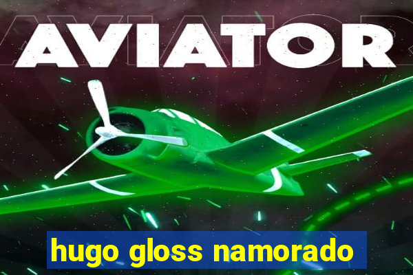 hugo gloss namorado