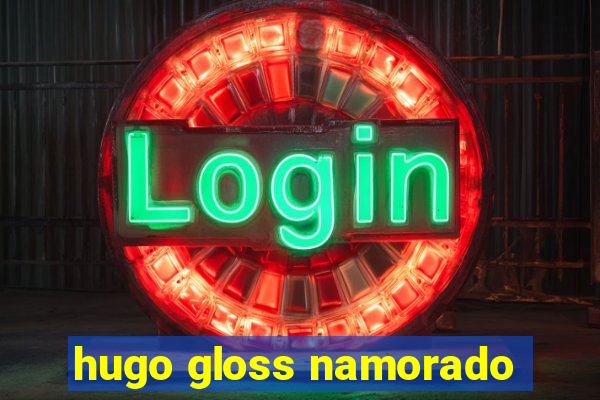 hugo gloss namorado