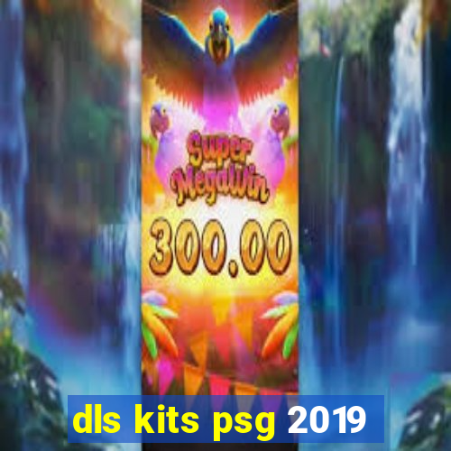 dls kits psg 2019