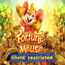 client restricted for action withdraw