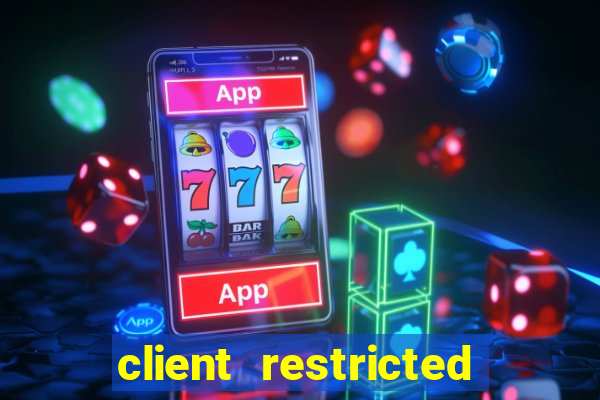 client restricted for action withdraw