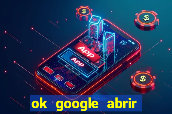 ok google abrir jogo de c****