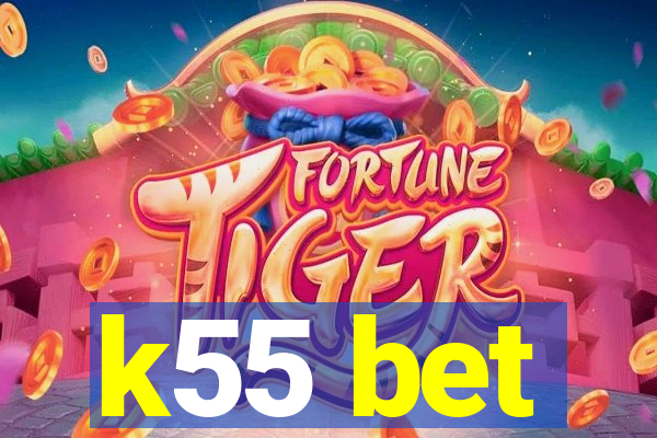 k55 bet