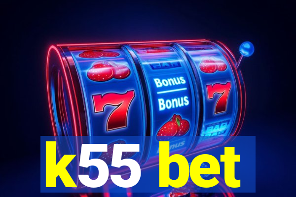 k55 bet