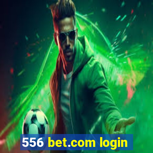 556 bet.com login