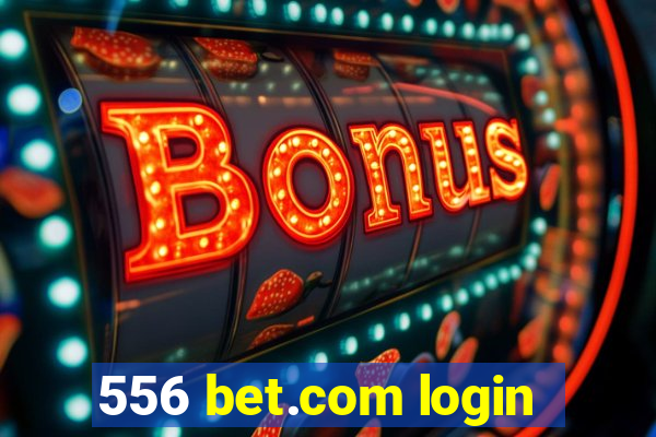 556 bet.com login