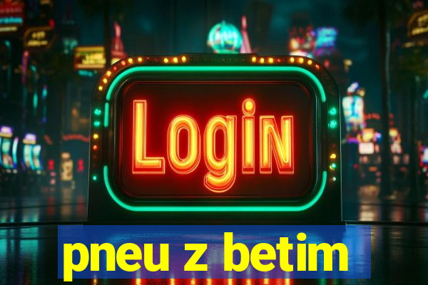 pneu z betim