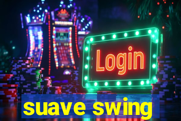 suave swing