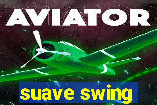 suave swing