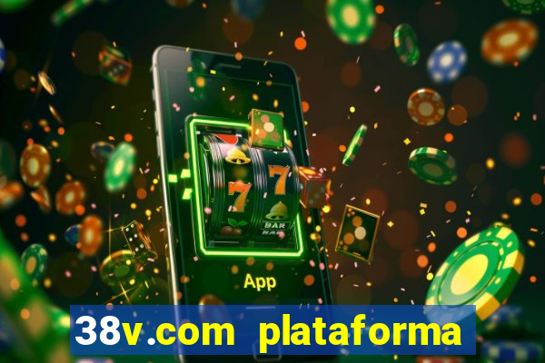 38v.com plataforma de jogos