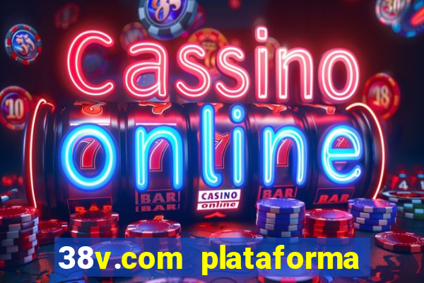 38v.com plataforma de jogos