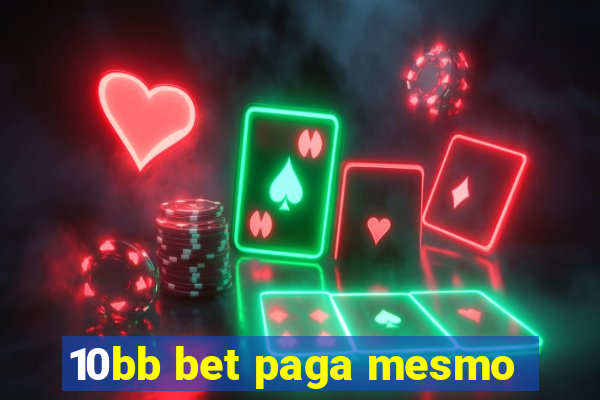 10bb bet paga mesmo