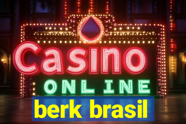 berk brasil