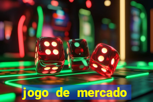 jogo de mercado dinheiro infinito