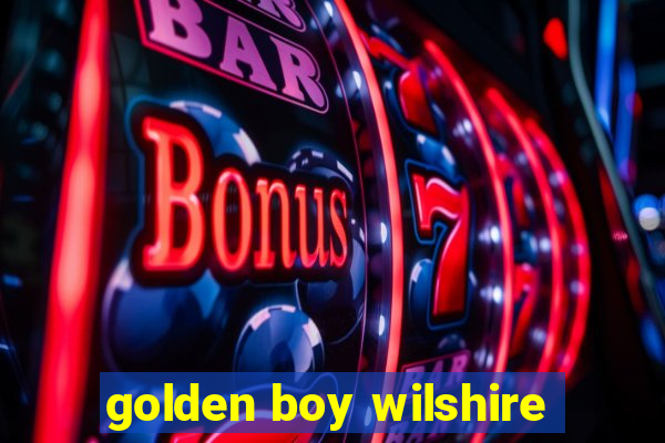 golden boy wilshire