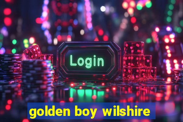 golden boy wilshire