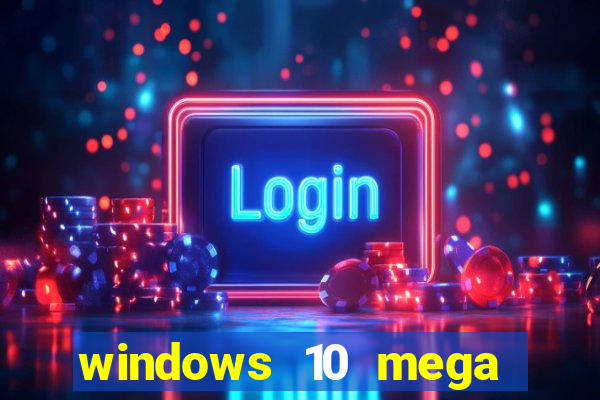 windows 10 mega lite premium download