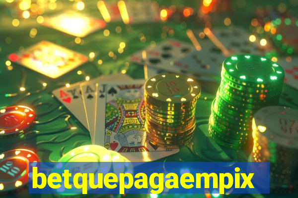 betquepagaempix