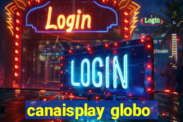 canaisplay globo