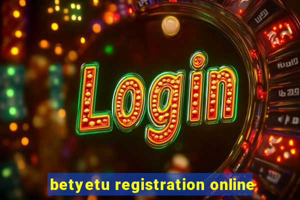 betyetu registration online