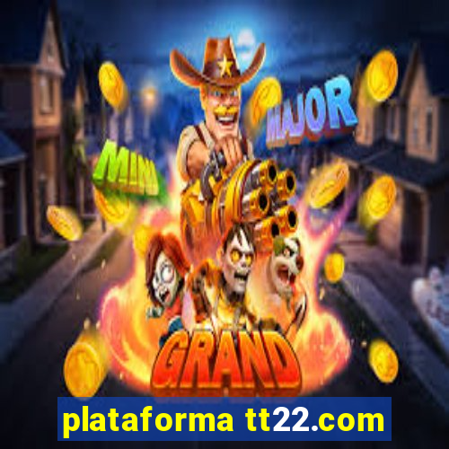 plataforma tt22.com