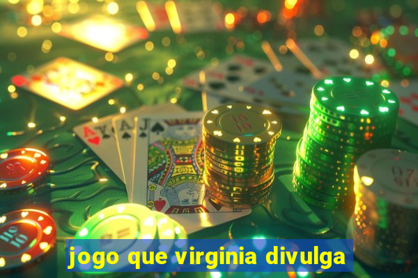 jogo que virginia divulga