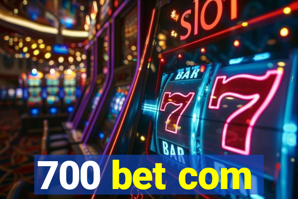 700 bet com