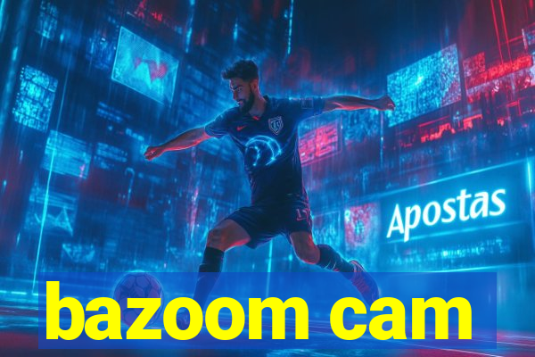 bazoom cam