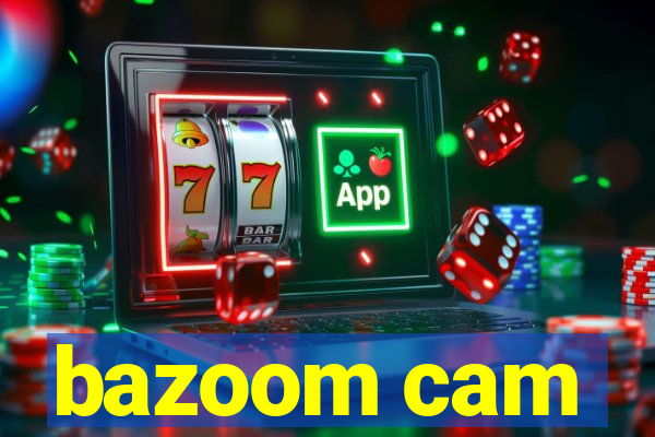 bazoom cam