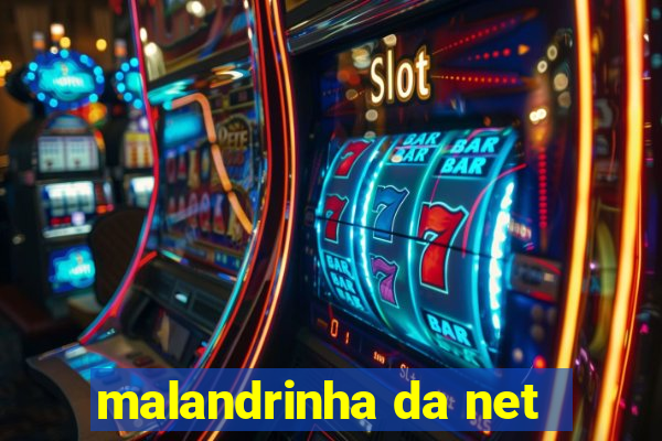 malandrinha da net