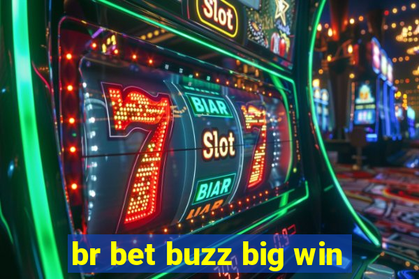 br bet buzz big win