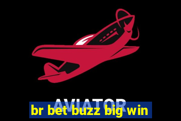 br bet buzz big win