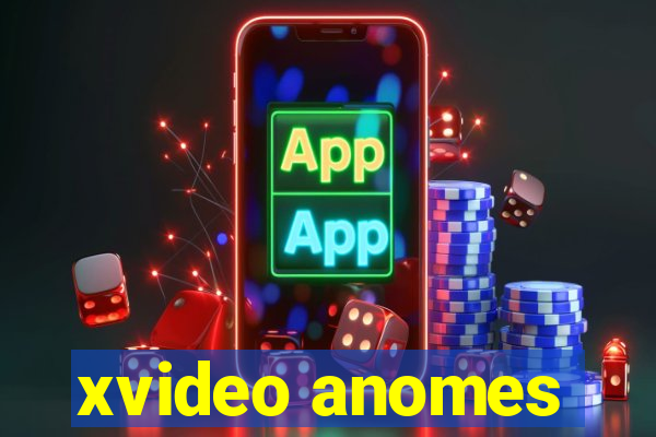 xvideo anomes