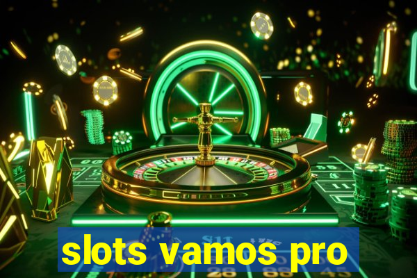 slots vamos pro